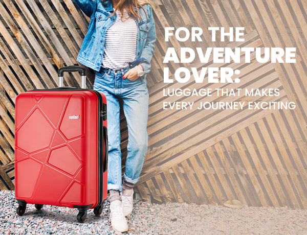 For the adventure lover: Luggage that makes every journey exciting